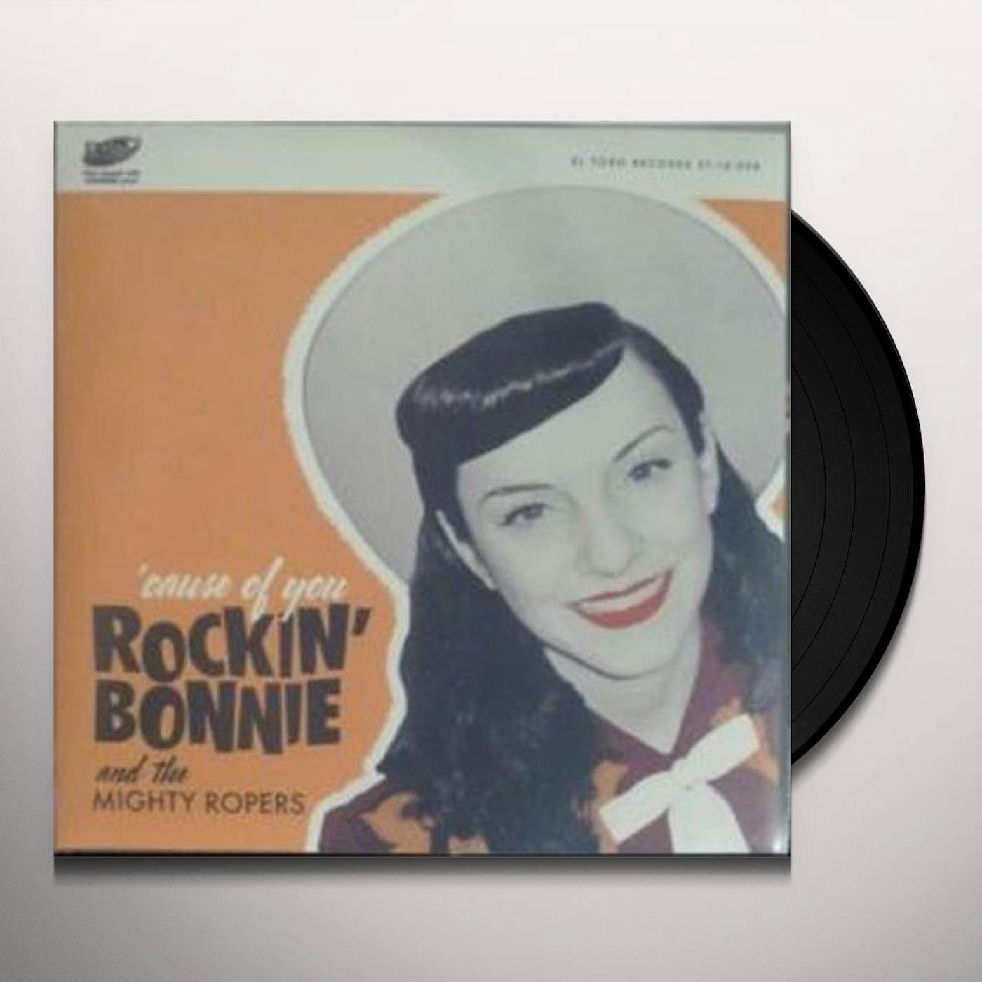 Rockin' Bonnie and the Mighty Ropers CAUSE OF YOU Vinyl Record