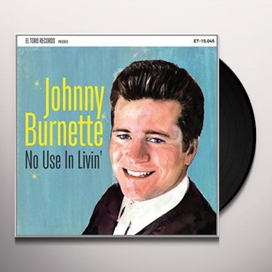 Johnny Burnette NO USE IN LIVIN Vinyl Record