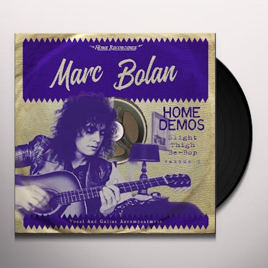 Marc Bolan SLIGHT THIGH BE-BOP (AND OLD GUMBO JILL): HOME DEMOS VOL.3 Vinyl Record