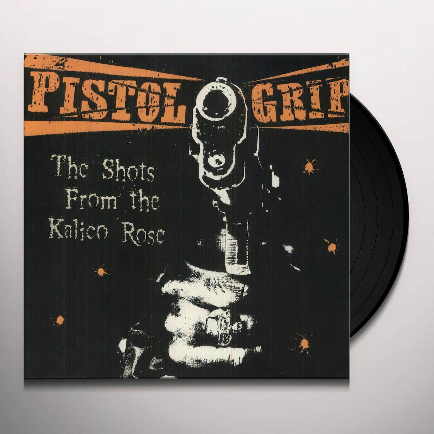 Pistol Grip SHOTS FROM THE KALICO ROSE Vinyl Record