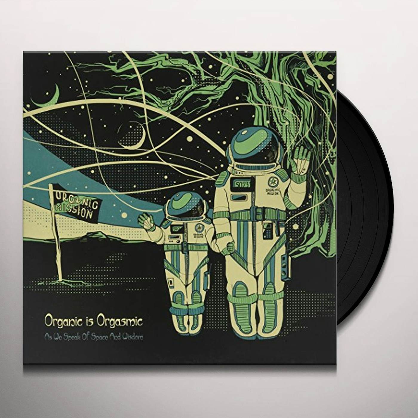 Organic Is Orgasmic AS WE SPEAK OF SPACE & WISDOM Vinyl Record
