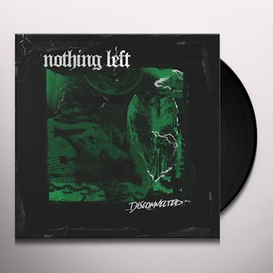 Nothing Left Disconnected Vinyl Record
