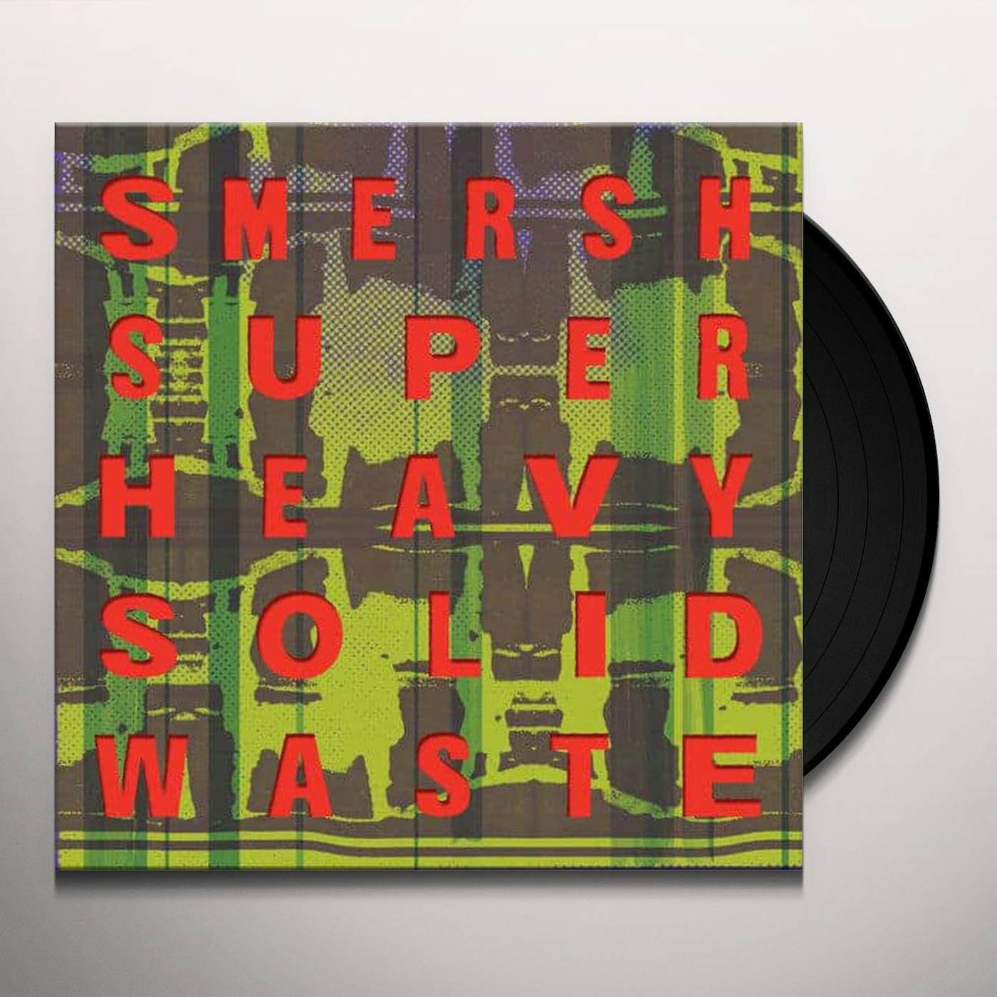 SMERSH SUPER HEAVY SOLID WASTE Vinyl Record