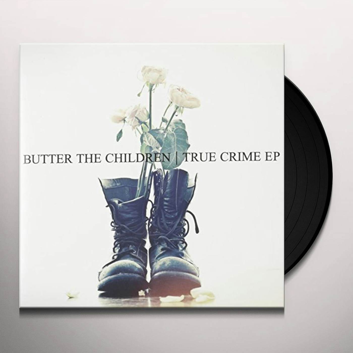 Butter The Children TRUE CRIME EP Vinyl Record
