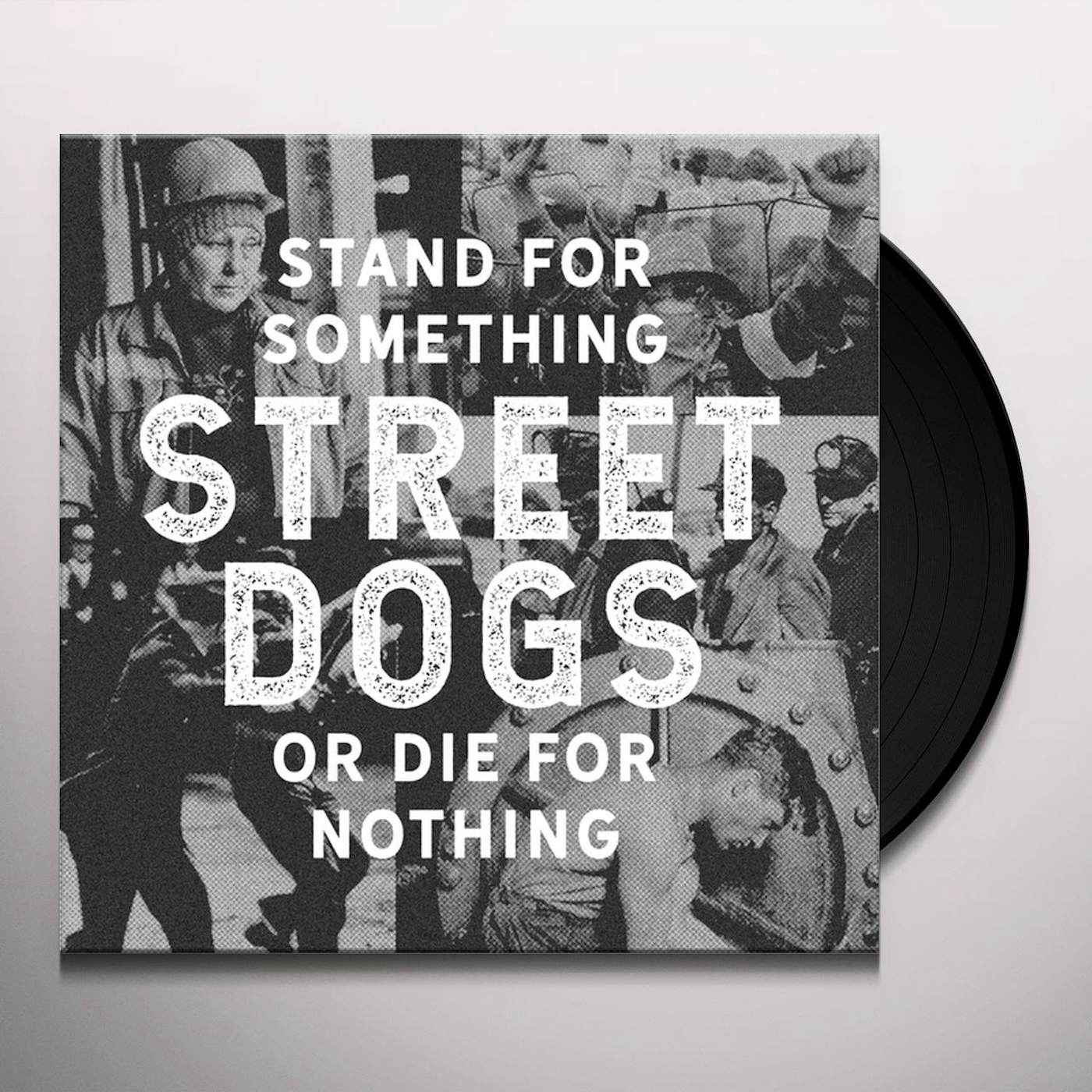 Street Dogs Stand For Something Or Die For Nothing Vinyl Record