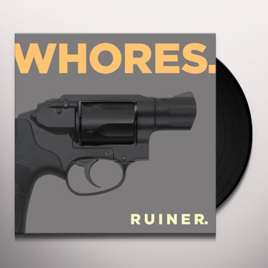 Whores. RUINER Vinyl Record