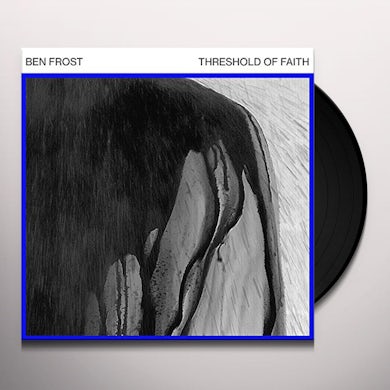 Ben Frost THRESHOLD OF FAITH Vinyl Record