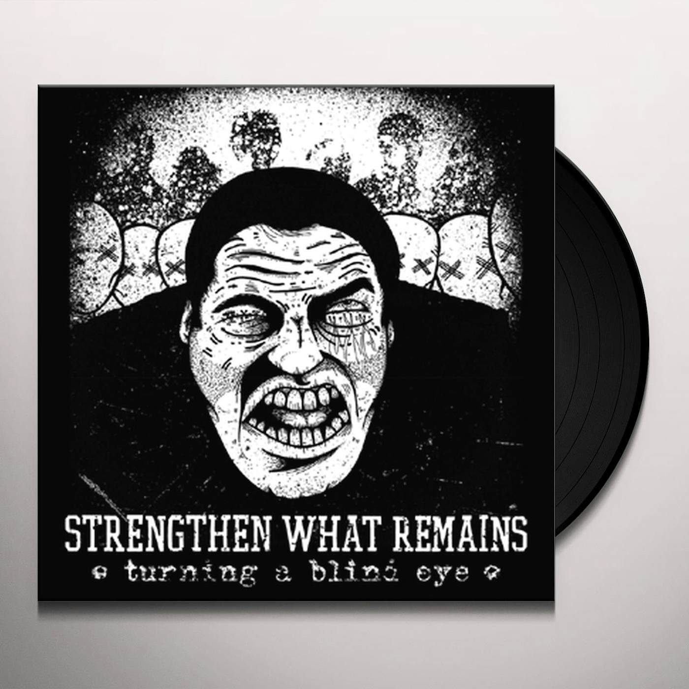 Strengthen What Remains TURNING A BLIND EYE Vinyl Record
