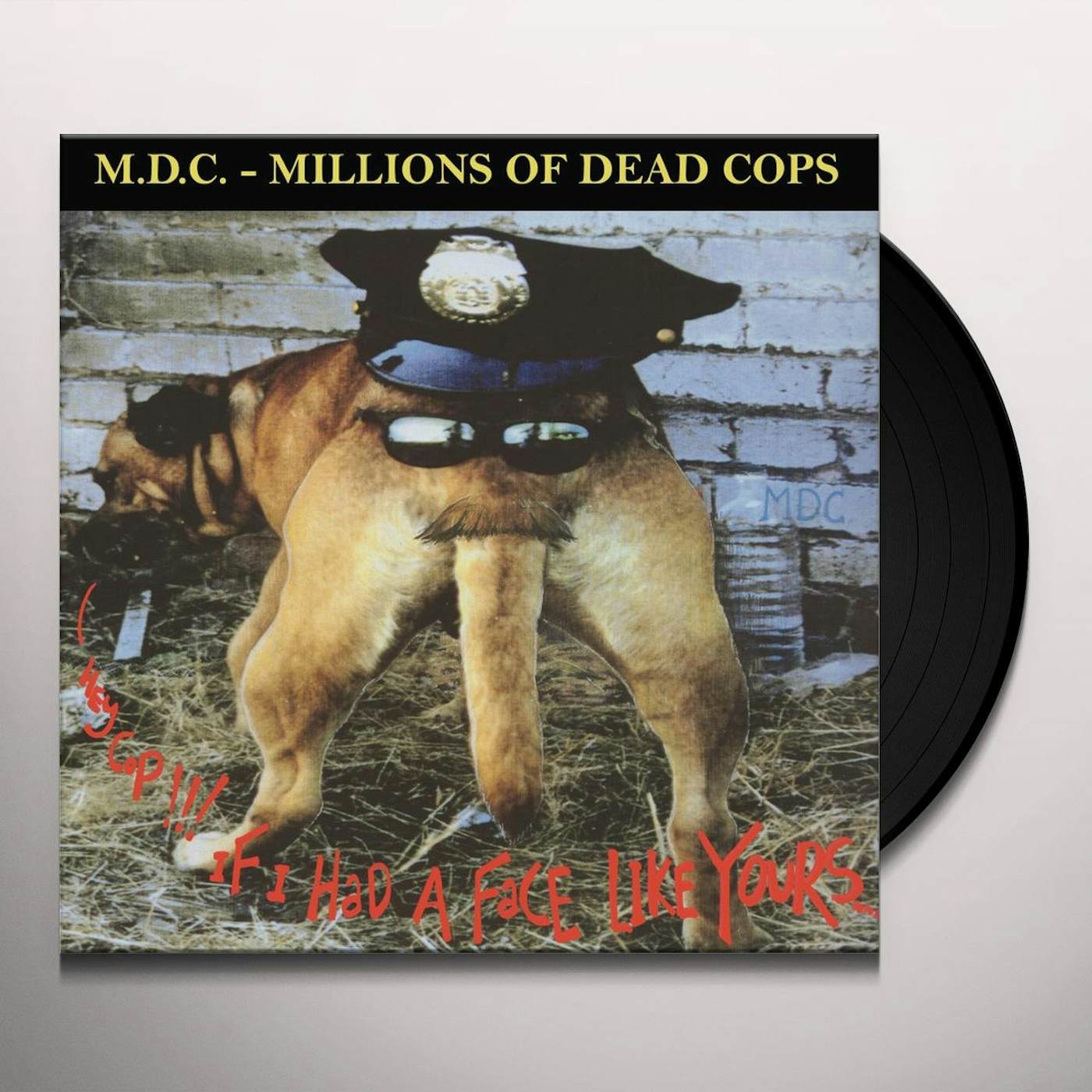 MDC HEY COP!!! IF I HAD A FACE LIKE YOURS Vinyl Record