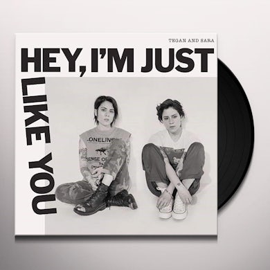Tegan and Sara HEY, I'M JUST LIKE YOU Vinyl Record