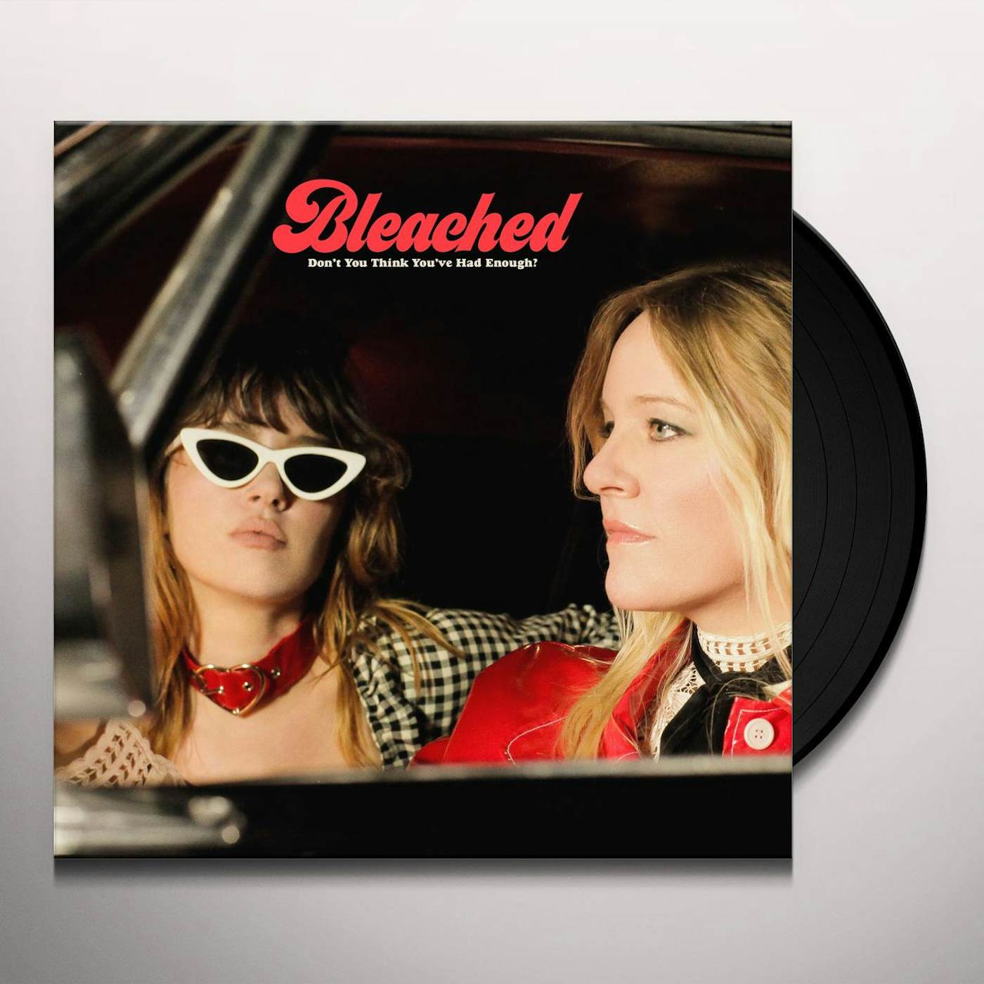 Bleached DON'T YOU THINK YOU'VE HAD ENOUGH? Vinyl Record