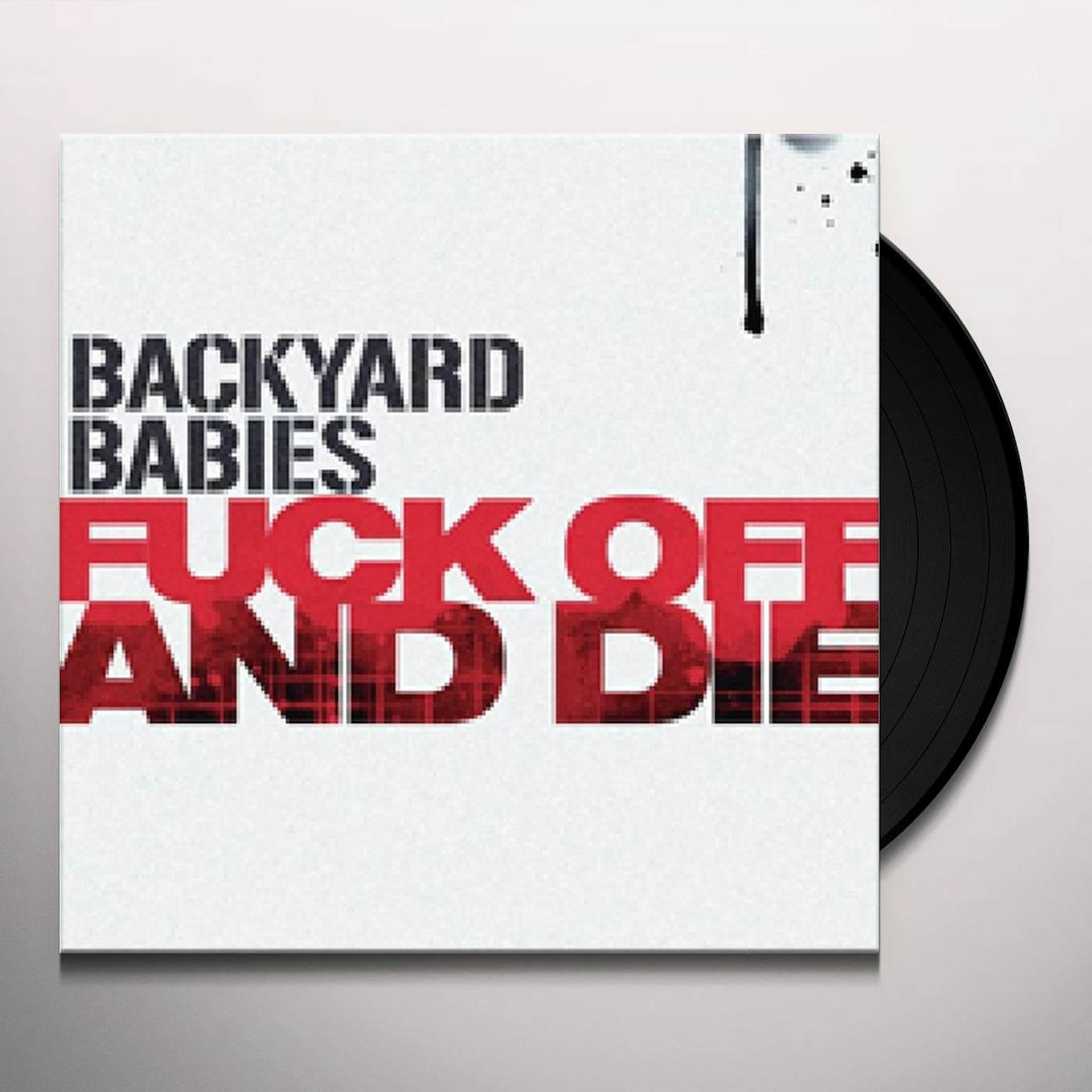 Backyard Babies FUCK OFF & DIE Vinyl Record