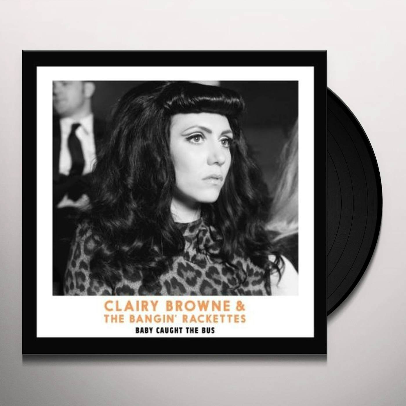 Clairy Browne & The Bangin' Rackettes Baby Caught The Bus Vinyl Record