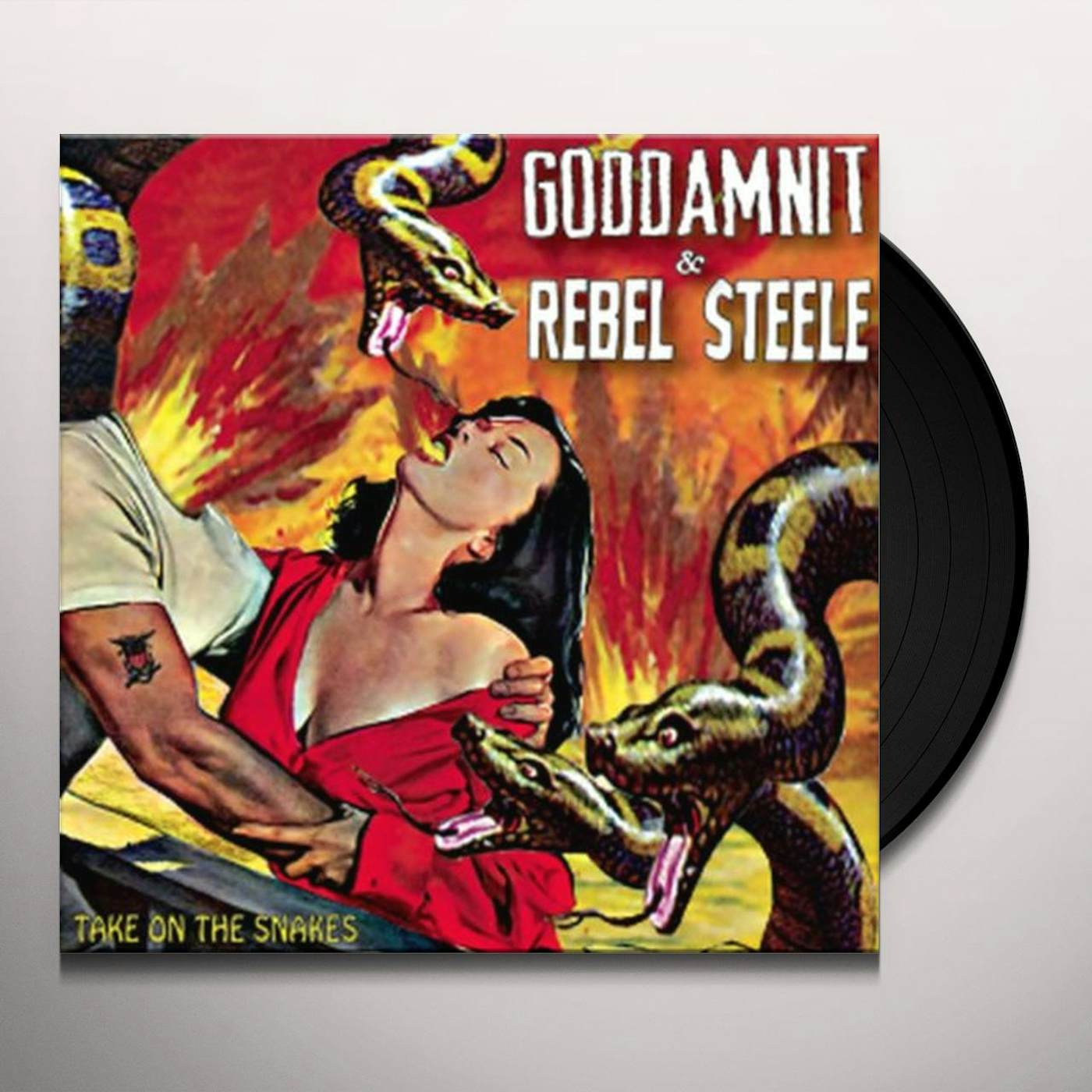 Goddamnit / Rebel Steele TAKE ON THE SNAKES Vinyl Record