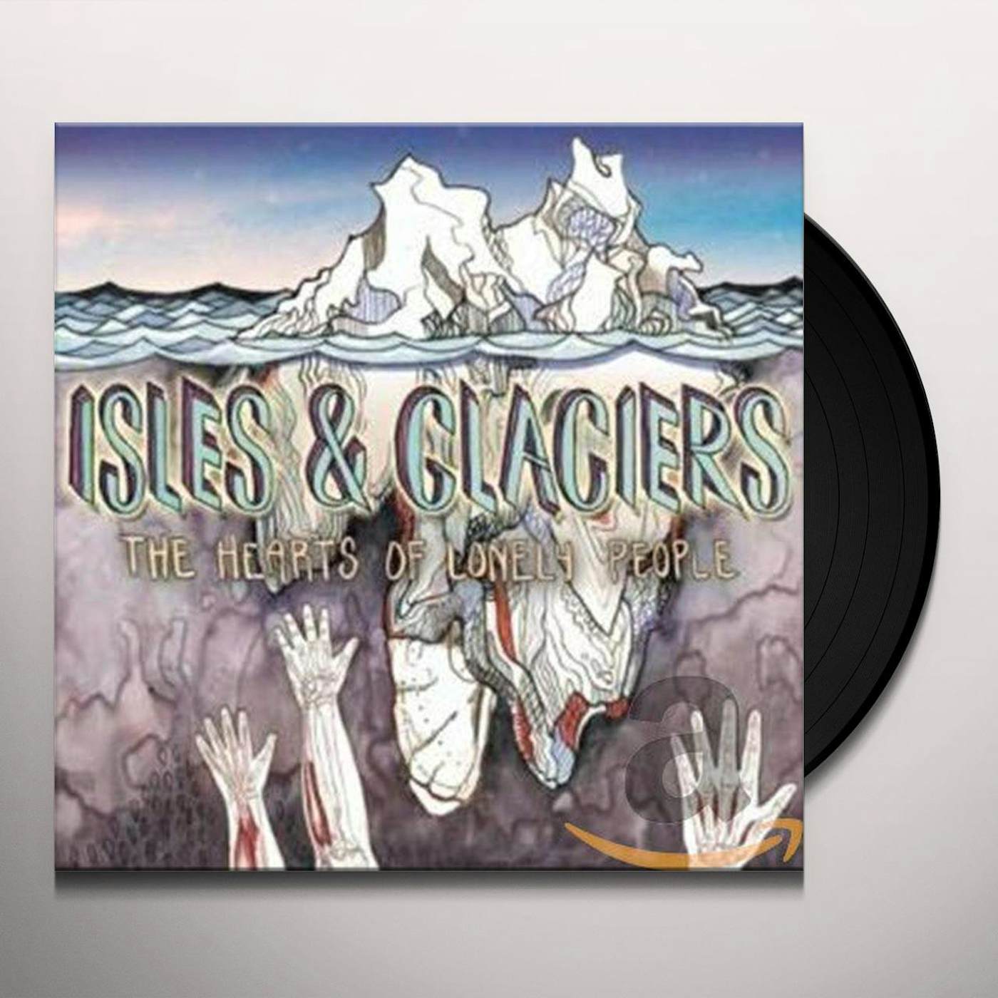 Isles & Glaciers The Hearts Of Lonely People (Remixes) Vinyl Record