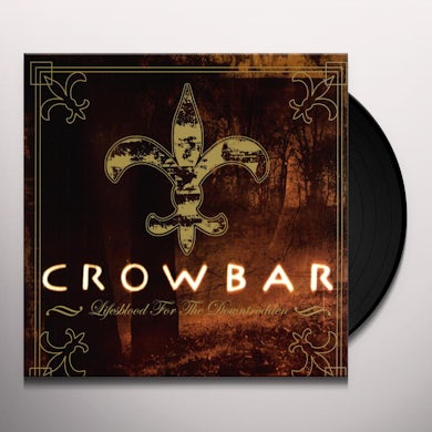Crowbar LIFESBLOOD FOR THE DOWNTRODDEN Vinyl Record