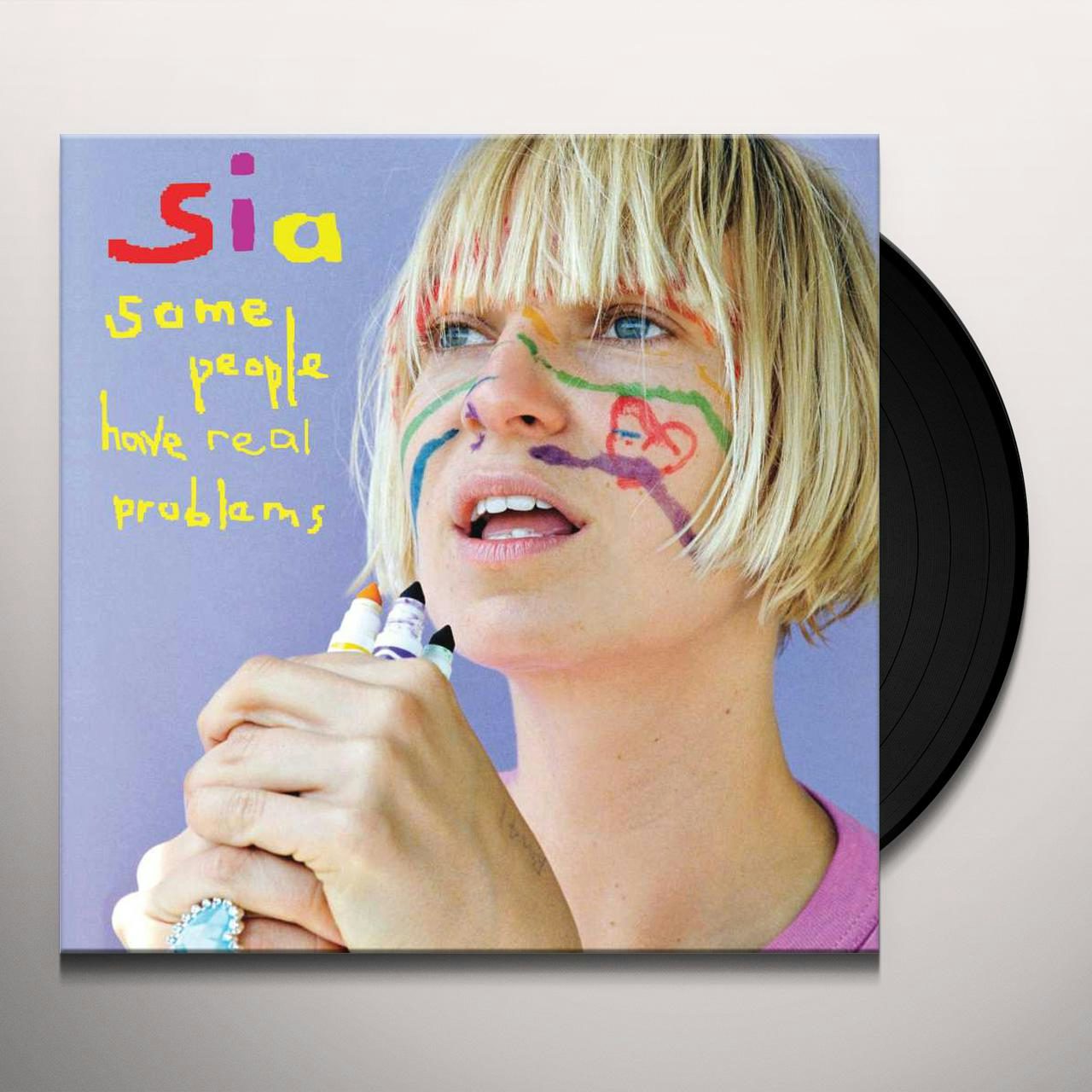 Sia SOME PEOPLE HAVE REAL PROBLEMS