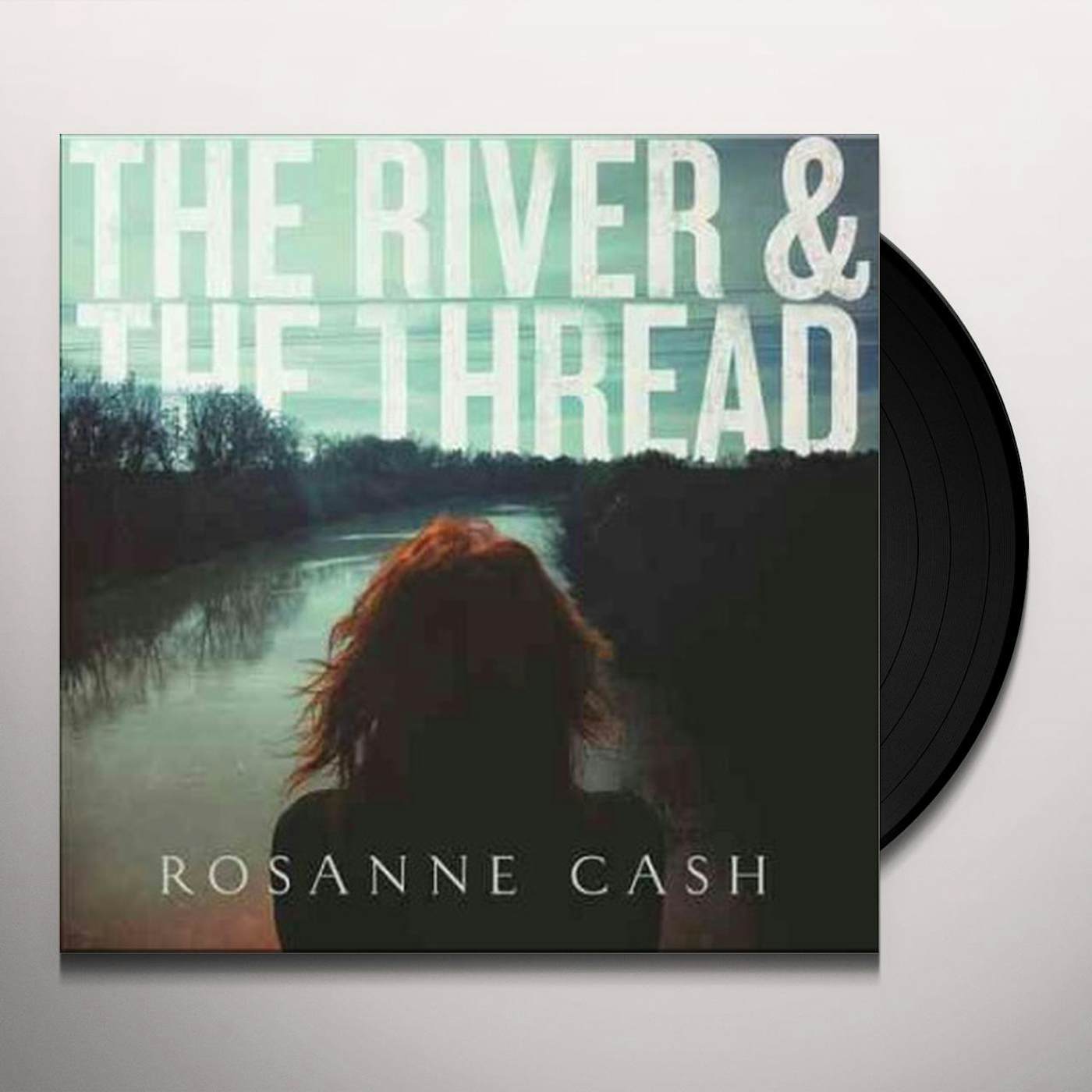 Rosanne Cash RIVER & THE THREAD Vinyl Record