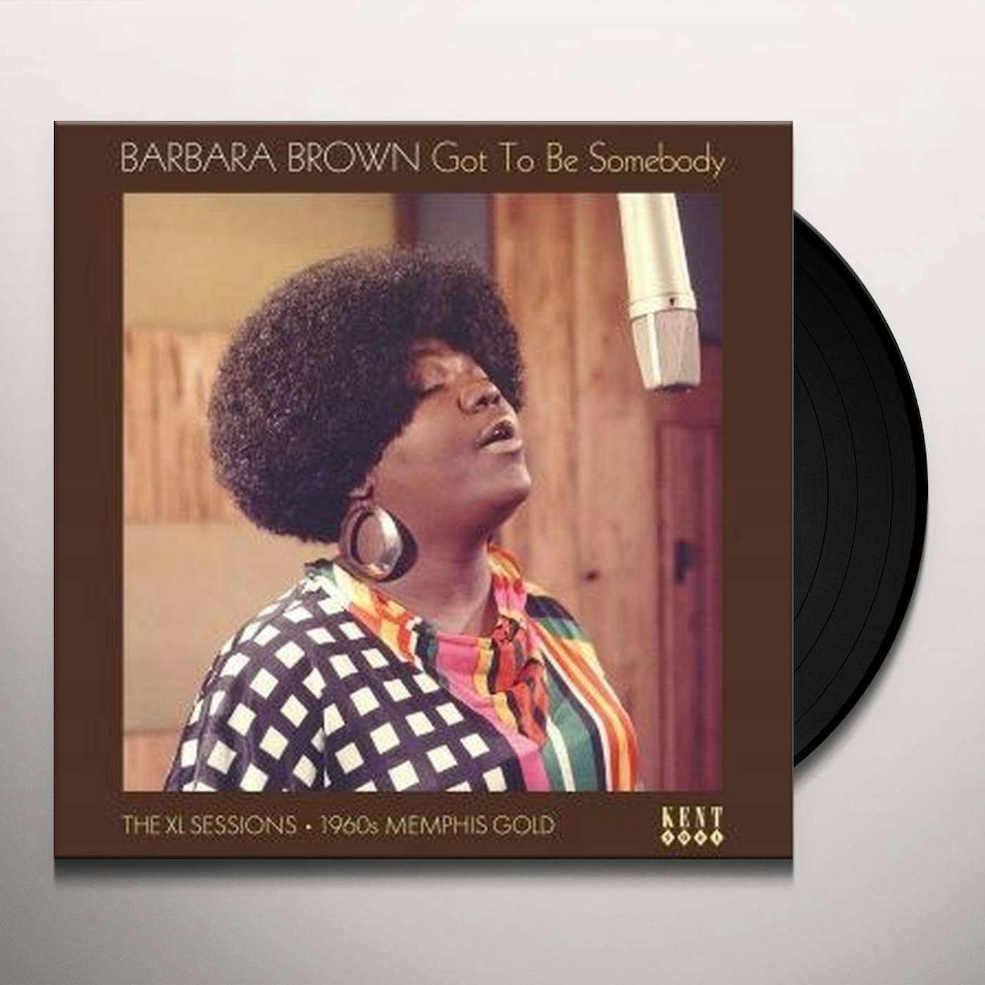 Barbara Brown GOT TO BE SOMEBODY: THE XL SESSIONS Vinyl Record