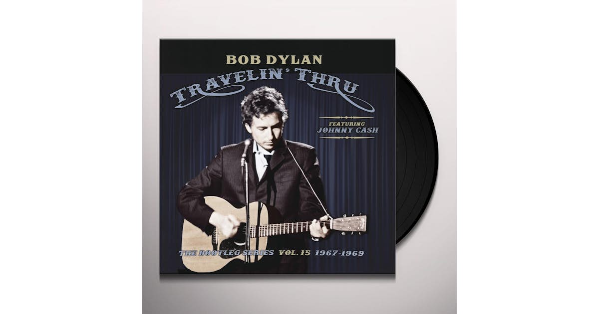 Bob Dylan TRAVELIN THRU: FEATURING JOHNNY CASH BOOTLEG 15 Vinyl Record
