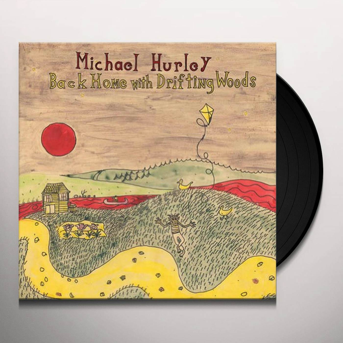 Michael Hurley BACK HOME WITH THE DRIFTIN WOODS Vinyl Record