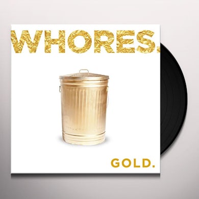 Whores. GOLD. Vinyl Record