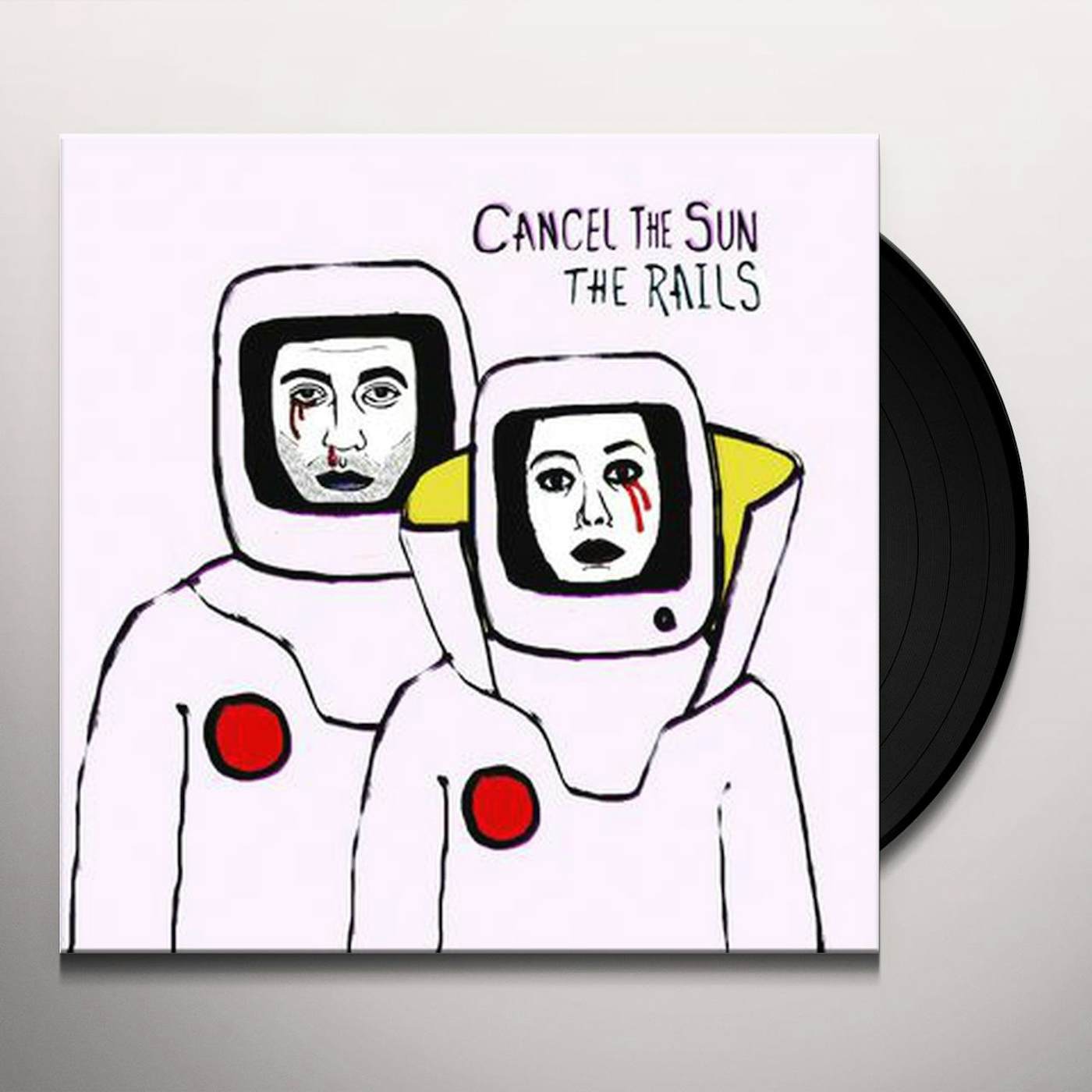 Rails Cancel the Sun Vinyl Record