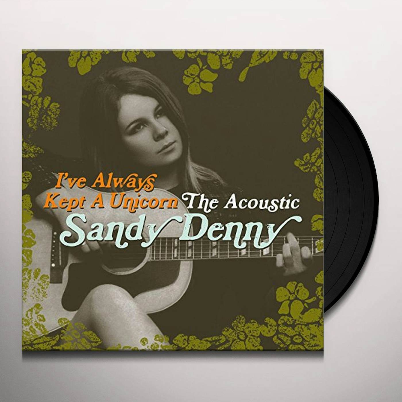 I'VE ALWAYS KEPT A UNICORN: ACOUSTIC SANDY DENNY Vinyl Record